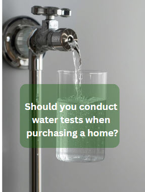 Should you conduct water testing when purchasing a home